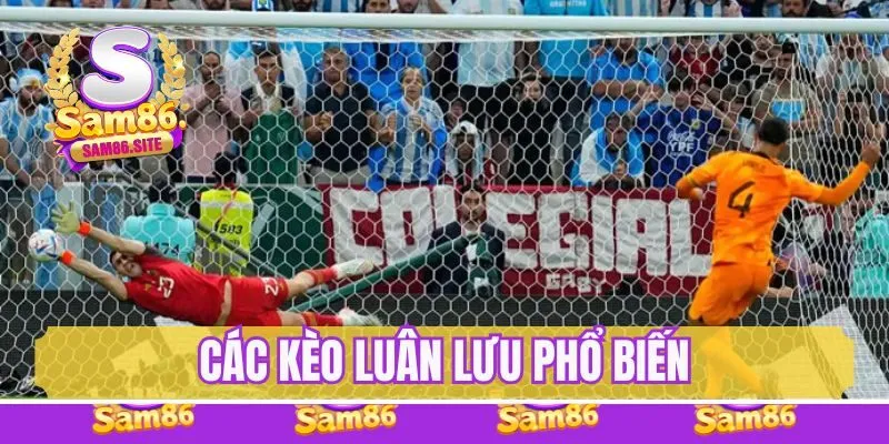 Các kèo luân lưu phổ biến