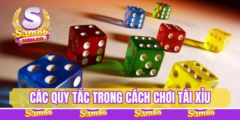 Các quy tắc cần nắm khi chơi Tài Xỉu