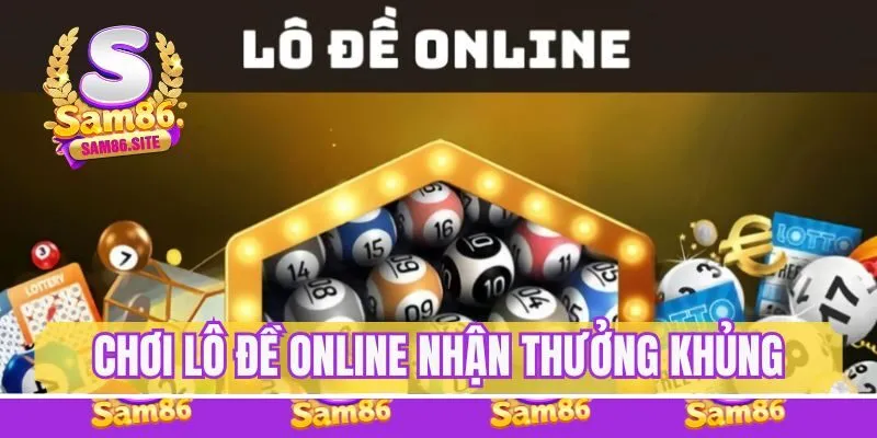 Chơi lô đề online nhận thưởng siêu khủng