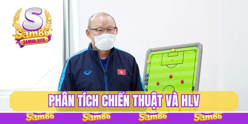 Đừng quên phân tích chiến thuật và huấn luyện viên