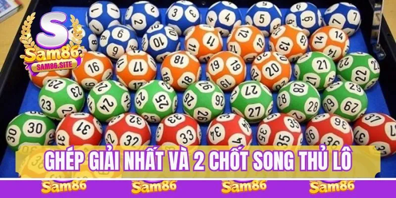 Ghép giải nhất và giải 2 chốt song thủ lô