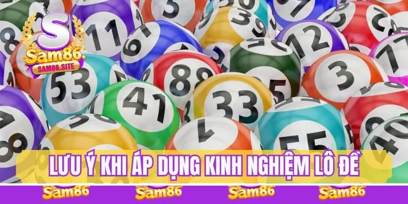 Lưu ý khi áp dụng kinh nghiệm lô đề để đảm bảo an toàn khi giải trí