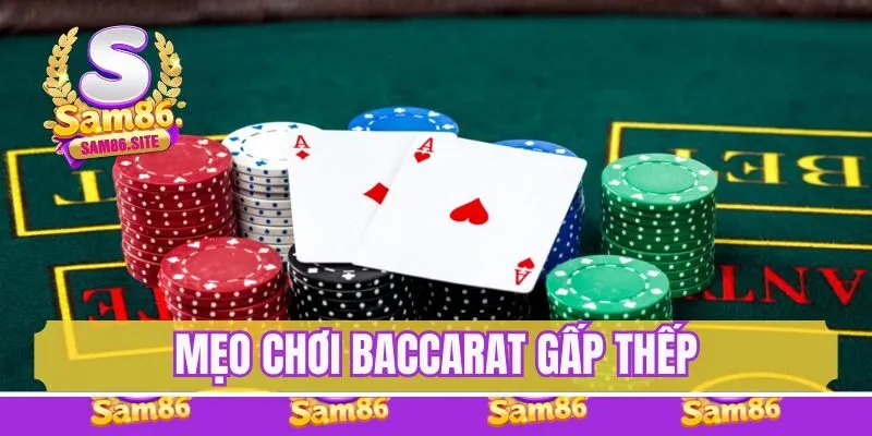 Mẹo chơi Baccarat gấp thếp