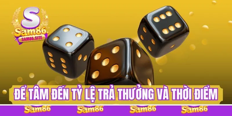 Chú ý đến tỷ lệ trả thưởng và chọn thời điểm chơi hợp lý