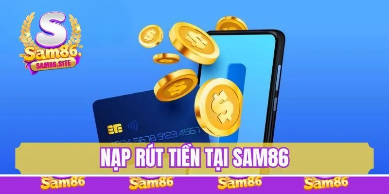 Nạp rút tiền tại Sam86