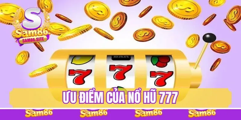 Cổng game Nổ Hũ 777 và những ưu điểm nổi bật