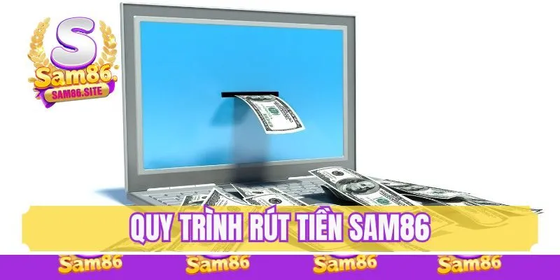 Quy trình rút tiền Sam86