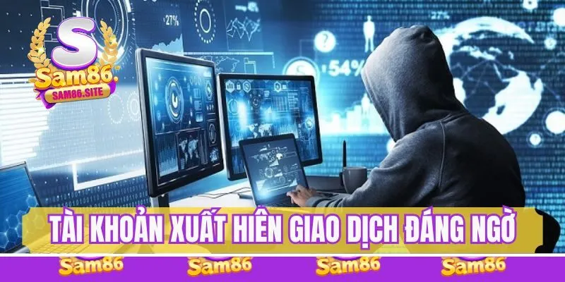 Tài khoản xuất hiện các giao dịch đáng ngờ