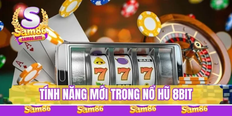 Tính năng mới trong game nổ hũ 8Bit