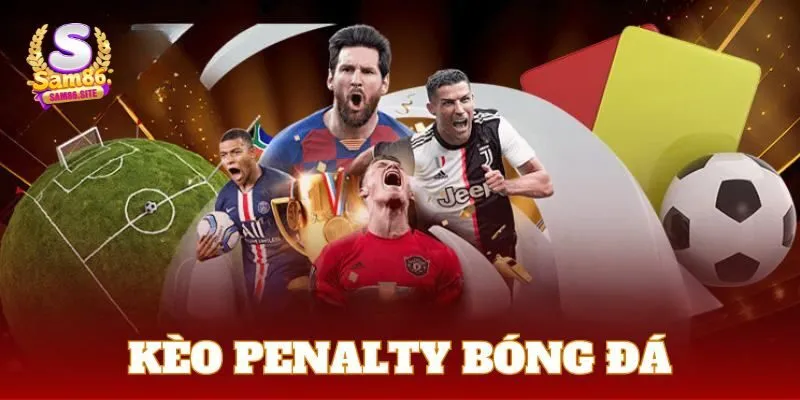 Kinh nghiệm chơi kèo Penalty hiệu quả nhất hiện nay